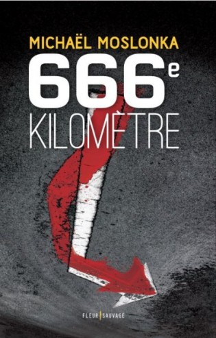 "666e kilomètre", roman de Michaël Moslonka (éditions Fleur sauvage).